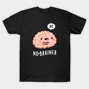 No Brainer Cute Anatomy Brain Pun T-Shirt